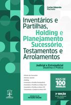 INVENTÁRIOS E PARTILHAS, HOLDING E PLANEJAMENTO SUCESSÓRIO, TESTAMENTOS E ARROLAMENTOS - 3ª Edição