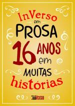 InVerso em prosa: 16 anos de muitas histórias