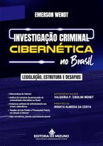 Investigação Criminal Cibernética no Brasil - EDITORA MIZUNO