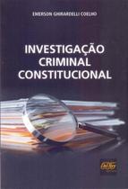 Investigaçao criminal constitucional