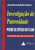 Investigação de paternidade: Posse de estado de filho - Paternidade socioafetiva - LIVRARIA DO ADVOGADO