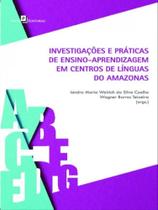Investigações e práticas de ensino-aprendizagem em centros de línguas do amazonas - PACO EDITORIAL Investigações e práticas de ensino-aprendizagem em centros de línguas do amazonas - PACO EDITORIAL