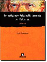 Investigando Psicanaliticamente As Psicoses - RUBIO