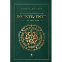 Investimento - A última arte liberal ( Robert G. Hagstrom ) - LVM - Ludovico