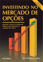 Investindo no mercado de opções: aprenda a operar opções na Bolsa de Valores com segurança e controle dos riscos - NOVATEC
