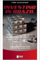 Investing In Brazil - The Business and Legal Framework of Brazilian PPP-Public-Private Partnerships - NENHUMA Investing In Brazil - The Business and Legal Framework of Brazilian PPP-Public-Private Partnerships - NENHUMA