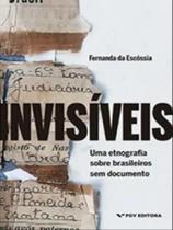 Invisíveis - uma etnografia sobre brasileiros sem documento - FGV EDITORA Invisíveis - uma etnografia sobre brasileiros sem documento - FGV EDITORA