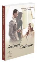 Invisível Cativeiro - Romance Espírita Invisível Cativeiro - Romance Espírita