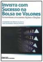 Invista com Sucesso na Bolsa de Valores - Estratégias Utilizando Ações e Opções - CIENCIA MODERNA