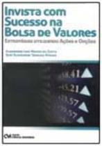 Invista com Sucesso na Bolsa de Valores - Estratégias Utilizando Ações e Opções - CIENCIA MODERNA