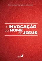 Invocacao Do Nome De Jesus - A Oracao Dos Pobres, A - PAULUS Invocacao Do Nome De Jesus - A Oracao Dos Pobres, A - PAULUS