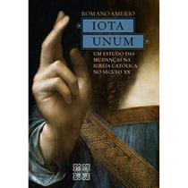 Iota Unum - Um estudo das mudanças na Igreja Católica no séc