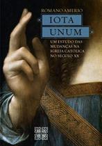Iota Unum - Um Estudo Das Mudanças Na Igreja Católica No Século Xx - EDITORA PERMANENCIA Iota Unum - Um Estudo Das Mudanças Na Igreja Católica No Século Xx - EDITORA PERMANENCIA