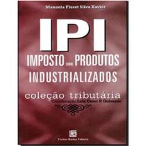 Ipi - Imposto sobre Produtos Industrializados Ipi - Imposto sobre Produtos Industrializados