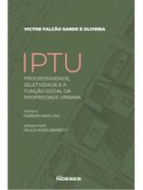 Iptu - progressividade, seletividade e a função social da propriedade urbana - 2025 Iptu - progressividade, seletividade e a função social da propriedade urbana - 2025