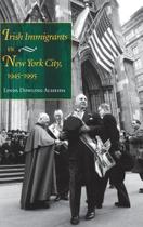 Irish Immigrants in New York City, 1945-1995 - Indiana University Press (IPS)