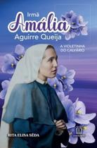 Irmã Amália: A violetinha do Calvário