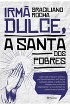 Irmã Dulce, a santa dos pobres Irmã Dulce, a santa dos pobres