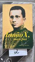 Irmão X, Meu Pai