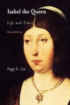 Isabel the Queen: Life and Times Isabel the Queen: Life and Times