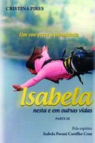 Isabela: Nesta e em Outras Vidas Parte III: Um Voo Para a Eternidade - Scortecci