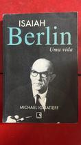Isaiah Berlin. Uma Vida Isaiah Berlin. Uma Vida