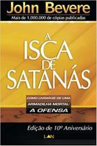 Isca de Satanás, A: Como Livrar-se de uma Armadilha Mortal - A Ofensa - LAN EDITORA