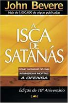 Isca de Satanás, A: Como Livrar-se de uma Armadilha Mortal - A Ofensa - LAN EDITORA