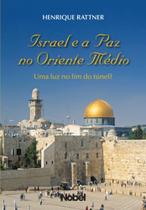 Israel e A Paz no Oriente Médio - Uma Luz no Fim do Túnel