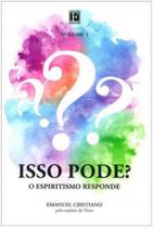 Isso pode o espiritismo responde - vol. 1 Isso pode o espiritismo responde - vol. 1