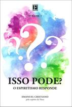 Isso Pode o Espiritismo Responde - Vol. 1 Isso Pode o Espiritismo Responde - Vol. 1