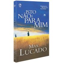 Isto Não é Pra Mim - Max Lucado