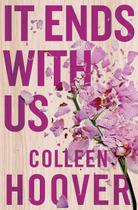 It Ends With Us: The emotional 1 Sunday Times bestseller. It Ends With Us: The emotional 1 Sunday Times bestseller.