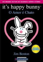 IT S HAPPY BUNNY - O AMOR E CHATO -