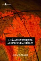 Italia sob o fascismo e a latinidade das americas, a - PACO EDITORIAL