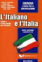 Italiano e l'italia, l' - esercizi e prove per la certificazione (nuova edizione) - GUERRA EDIZIONI