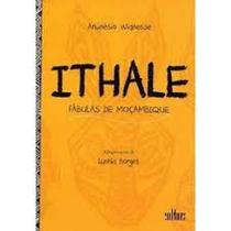 Ithale fábulas de moçambique - EDITORA DE CULTURA