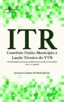 ITR - Convênio União-município e laudo técnico do VTN: considerações acerca do convênio entre União e municípios (lei n. 11.250/05) - PACO EDITORIAL