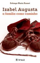 Izabel Augusta - a Família Como Caminho Sortido
