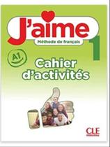J'aime -1 - a1.1 - cahier d'activités - CLE INTERNACIONAL *** J'aime -1 - a1.1 - cahier d'activités - CLE INTERNACIONAL ***