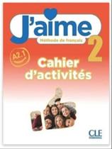 J'aime - 2 - a2.1 - cahier d'activités - CLE INTERNACIONAL *** J'aime - 2 - a2.1 - cahier d'activités - CLE INTERNACIONAL ***