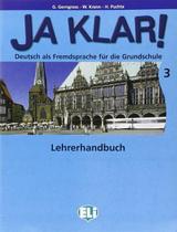 Ja Klar! 3 - Deutsch Als Fremsdprache Für Die Grundschule - Leherhandbuch - Eli - European Language Institute