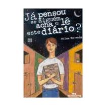 Já pensou se alguém acha e lê este diário Nilza Rezende - - Melhoramentos
