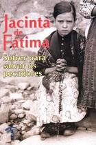 JACINTA DE FATIMA - SOFRER PARA SALVAR OS PECADORES - JACINTA DE FATIMA - SOFRER PARA SALVAR OS PECADORES -