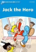 Jack The Hero - Dolphin Readers - Level 1 - Oxford University Press - ELT