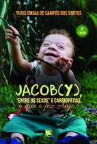 Jacob(y), "Entre os Sexos" e Cardiopatias, O Que O Fez Anjo