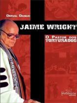 Jaime wright - o pastor dos torturados - METANOIA