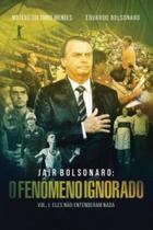 Jair bolsonaro o fenômeno ignorado vol. 1 eles não entenderam nada