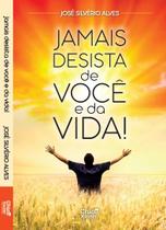 Jamais Desista de Você e da Vida! Jamais Desista de Você e da Vida!