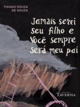 Jamais serei seu filho e você sempre será meu pai